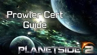 Prowler Cert Guide Pt. 1 - Planetside 2