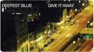 Deepest Blue - Give It Away