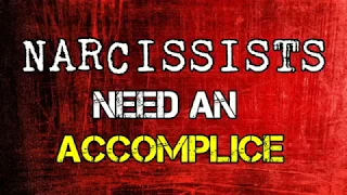 Narcissists Need An Accomplice