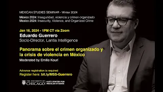 Eduardo Guerrero - Panorama sobre el crimen organizado y la crisis de violencia en México