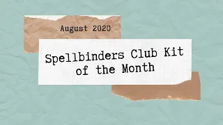 Spellbinders Club Kits August 2020