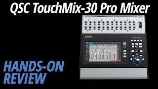 Hands-On Review: QSC | TouchMix-30 Pro Mixer