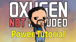 Power Tutorial | Oxygen Not Included