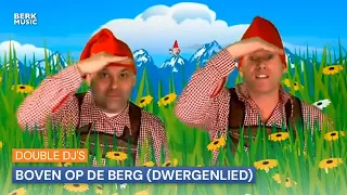 Double Dj's - Boven Op de Berg (Dwergenlied)