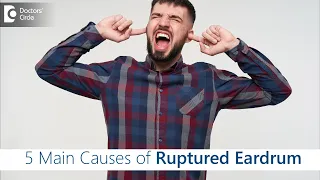 5 Causes of Ruptured Eardrum : Symptoms and Treatment  - Dr. Harihara Murthy | Doctors' Circle