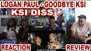 LOGAN PAUL - GOODBYE KSI FT KSI (KSI DISS) REACTION/REVIEW