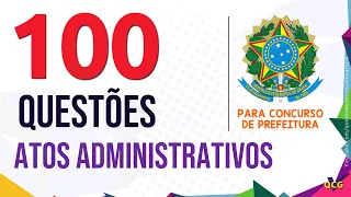 100 QUESTÕES DE ATOS ADMINISTRATIVOS PARA CONCURSO DE PREFEITURA