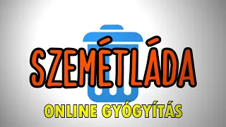 SZEMÉTLÁDA - ONLINE GYÓGYÍTÁS (By:. Peti)