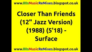 Closer Than Friends (12" Jazz Version) - Surface | David "Pic" Conley | Bernard Jackson | 80s Groove
