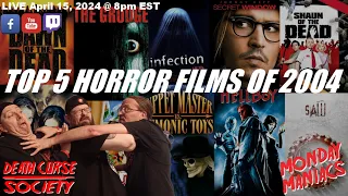 Top 5 Horror Films of 2004 | Monday Maniacs | Death Curse Society