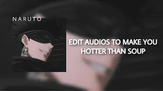 EDIT AUDIOS TO MAKE YOU HOTTER THAN SOUP 🔥