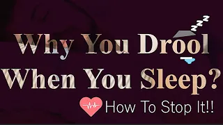 Why You Drool When You Sleep And How To Stop It | Science Behind Drooling