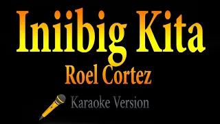 Roel Cortez - Iniibig Kita (Karaoke)