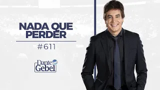 Dante Gebel #611 | Nada que perder