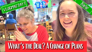 What's the Deal? - A Change of Plans - Vlogmas Day 7