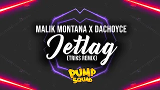 Malik Montana x DaChoyce & The Plug - Jetlag (Triks Remix)