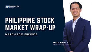 Philippine Stock Market Wrap-Up for March 2021