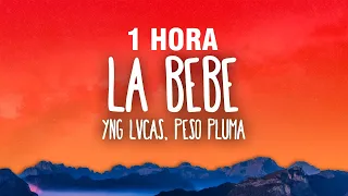 [1 HORA] Yng Lvcas & Peso Pluma - La Bebe (Remix)