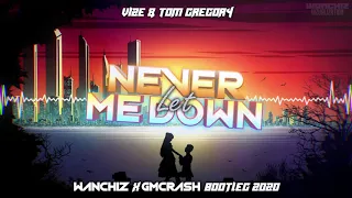VIZE & Tom Gregory - Never Let Me Down (WANCHIZ x GMCRASH Bootleg 2020)