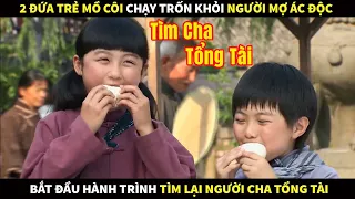 2 đứa trẻ mồ côi chạy trốn khỏi người Mợ ác độc để bắt đầu hành trình tìm lại người cha Tổng Tài