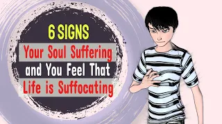 6 Signs Your Soul is Suffering and You Feel That Life is Suffocating