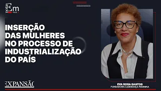 INSERÇÃO DAS MULHERES NO PROCESSO DE INDUSTRIALIZAÇÃO DO PAÍS EVA ROSA SANTOS | LIDERANÇA FEMININA