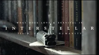 INTERSTELLAR | WHAT DOES LOVE AND SURVIVAL TEACH US ABOUT HUMANITY | Video Essay