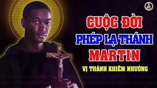 CUỘC ĐỜI PHÉP LẠ THÁNH MARTIN (Phần Cuối Quá Hay ) | VỊ THÁNH KHIÊM NHƯỜNG.