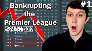 I bankrupted EVERY Premier League Club and this happened...PART 1 (Football Manager 2019)