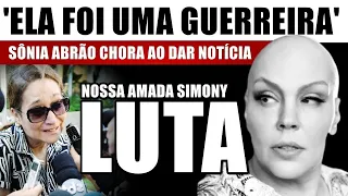 Sônia Abrão CHORA ao confirmar: Simony, após CÂNCER AVASSALADOR 😓
