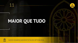 Novo Hinário Adventista • Hino 11 • Maior que Tudo • (Lyrics)