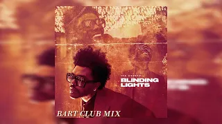 The Weeknd - Blinding Lights (BART Club Mix Extended)