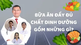 BỮA ĂN ĐẦY ĐỦ CHẤT DINH DƯỠNG GỒM NHỮNG GÌ?