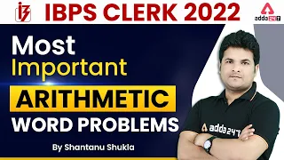 IBPS CLERK 2022 Most Important Arithmetic Word Problems BY SHANTANU SIR