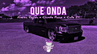 Fuerza Regida x Chinito Pacas x Calle 24 - Que Onda (slowed) (rebajada) #fuerzaregida #chinopacas