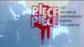 Piece By Piece : San Francisco Graffiti Documentary