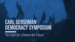 Carl Gershman Democracy Symposium: The Fight for a Democratic Future