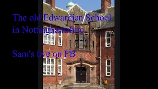 Sam's Live on FB. The Old Edwardian School in Nottinghamshire.#A&EParanormal