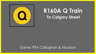 (Gaming/Roblox) PTA Callaghan: R160A Q train to Calgary Street