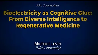Bioelectricity as Cognitive Glue: from Diverse Intelligence to Regenerative Medicine (~1 hour talk)