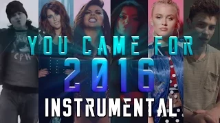 YOU CAME FOR 2016 (The Instrumental) | Year End Megamix (Mashup)