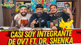 La Cotorrisa - Anecdotario 121 - Casi soy integrante de OV7 Ft. Dr. Shenka