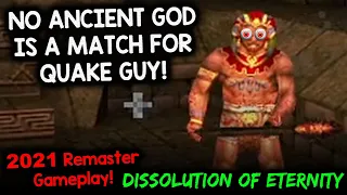 NO ANCIENT GODS CAN DEFEAT QUAKE GUY! --  Quake: Dissolution of Eternity