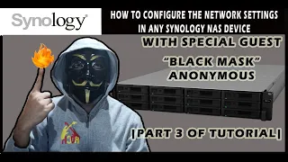 Part 3 | How to Configure the Network Settings in any Synology NAS device | Ft. BLACK MASK ANONYMOUS