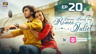 Burns Road Kay Romeo Juliet | EP 20 | Iqra Aziz | Hamza Sohail | 30 April 2024 |ARY Digital