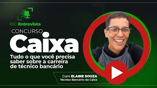 DC Entrevista Elaine Souza: Tudo que você precisa saber sobre ser um Técnico bancário da Caixa