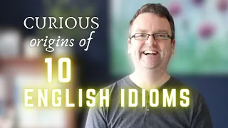 ORIGINS OF 10 COMMON PHRASES OR IDIOMS