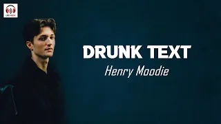 DRUNK TEXT  - HENRY MOODIE (LIRIK)