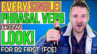 ALL the PHRASAL VERBS with LOOK for Cambridge B2 First (FCE) - B2 First Phrasal verbs