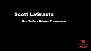 How To Be a Beloved Programmer - Scott LaGrasta